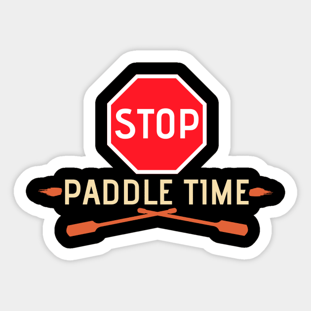 Stop, Paddle Time - Funny Camping, River Rafting Canoe Kayak Sticker by Bazzar Designs